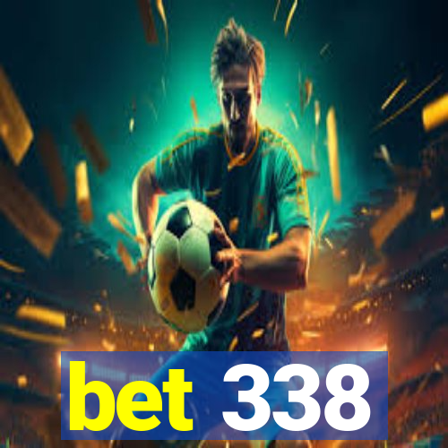 bet 338